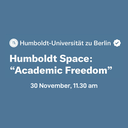 Humboldt Space “Academic Freedom” on 30 November, 11.30 am