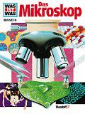 mikroskop.jpg Was ist was: Das Mikroskop